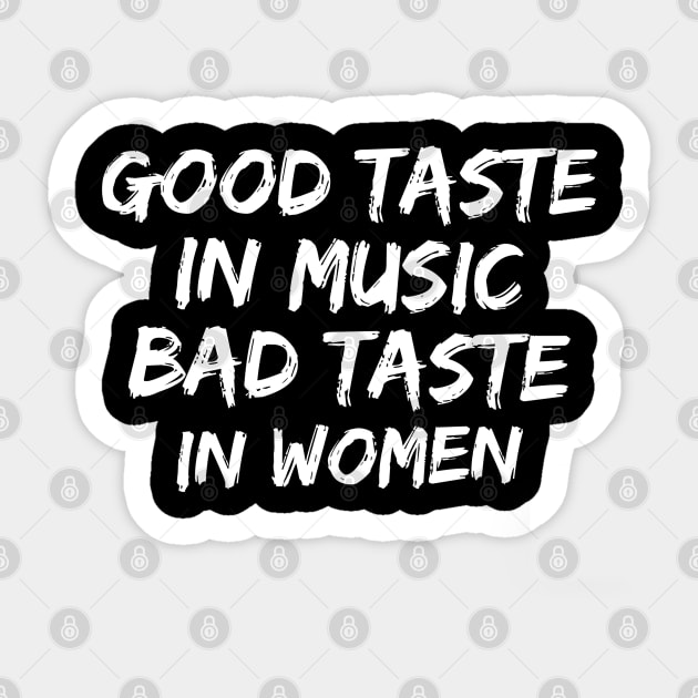 Good taste in Music bad taste in Women Sticker by Live Together